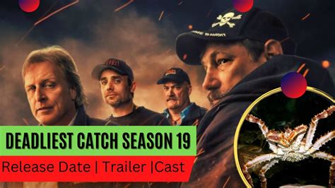 ‘Deadliest Catch’ Season 19: The New Cast Members & More To .